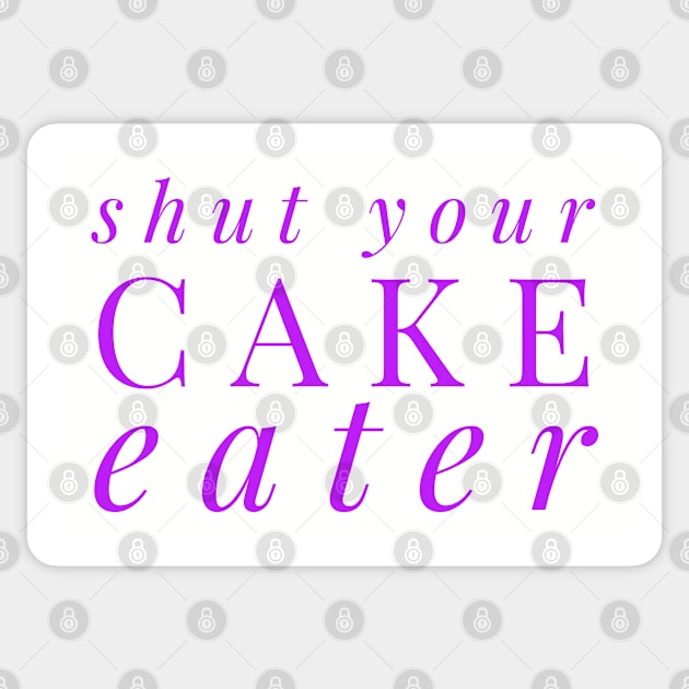 SHUT YOUR CAKE HOLE Sticker by MemeQueen